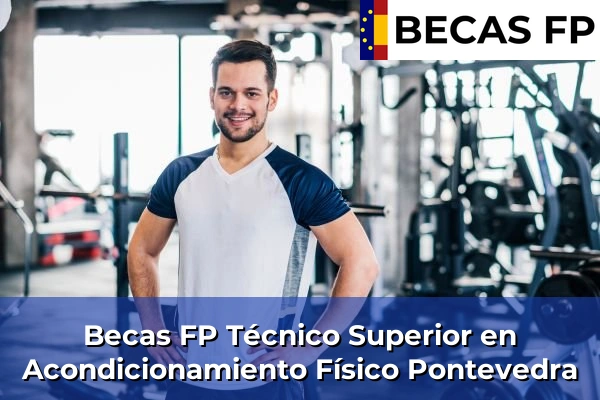 Becas FP Técnico Superior en Acondicionamiento Físico en Pontevedra