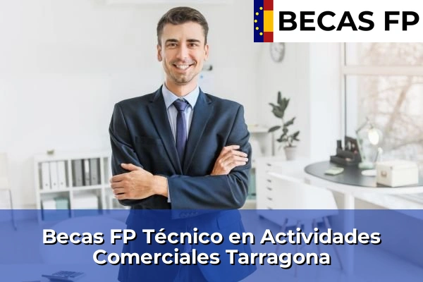 Becas FP Técnico en Actividades Comerciales en Tarragona