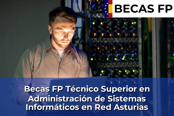 Becas FP Técnico Superior en Administración de Sistemas Informáticos en Red en Asturias
