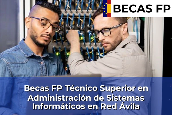 Becas FP Técnico Superior en Administración de Sistemas Informáticos en Red en Ávila