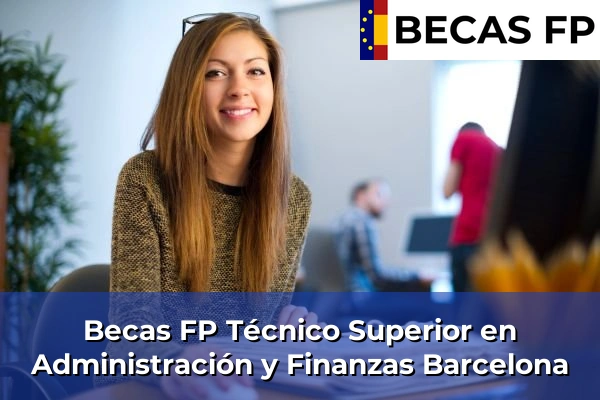 Becas FP Técnico Superior en Administración y Finanzas en Barcelona