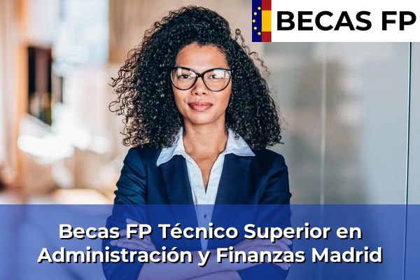 Becas FP Técnico Superior en Administración y Finanzas en Madrid