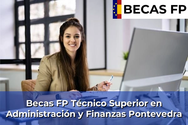 Becas FP Técnico Superior en Administración y Finanzas en Pontevedra
