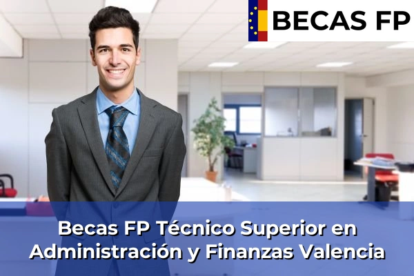 Becas FP Técnico Superior en Administración y Finanzas en Valencia