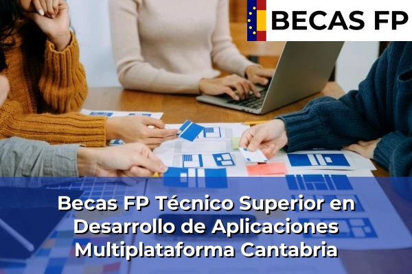 Becas FP Técnico Superior en Desarrollo de Aplicaciones Multiplataforma en Cantabria