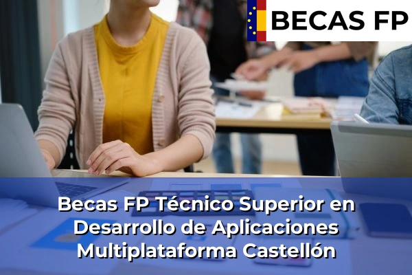 Becas FP Técnico Superior en Desarrollo de Aplicaciones Multiplataforma en Castellón