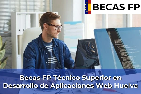 Becas FP Técnico Superior en Desarrollo de Aplicaciones Web en Huelva