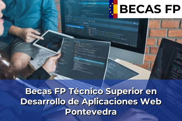 Becas FP Técnico Superior en Desarrollo de Aplicaciones Web en Pontevedra