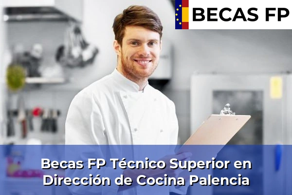 Becas FP Técnico Superior en Dirección de Cocina en Palencia