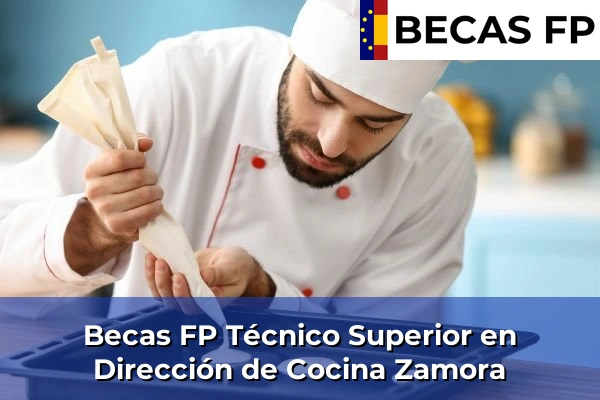 Becas FP Técnico Superior en Dirección de Cocina en Zamora