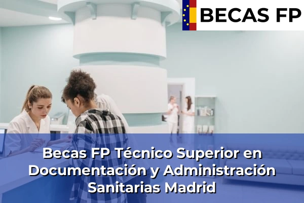 Becas FP Técnico Superior en Documentación y Administración Sanitarias en Madrid