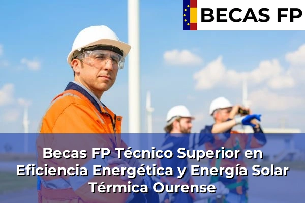 Becas FP Técnico Superior en Eficiencia Energética y Energía Solar Térmica en Ourense