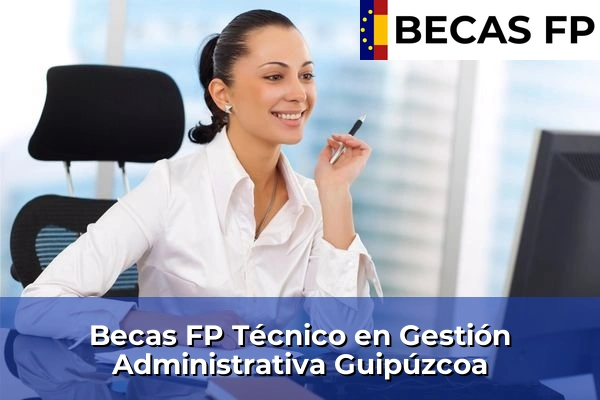 Becas FP Técnico en Gestión Administrativa en Guipúzcoa Becas FP Técnico en Gestión Administrativa en Guipúzcoa