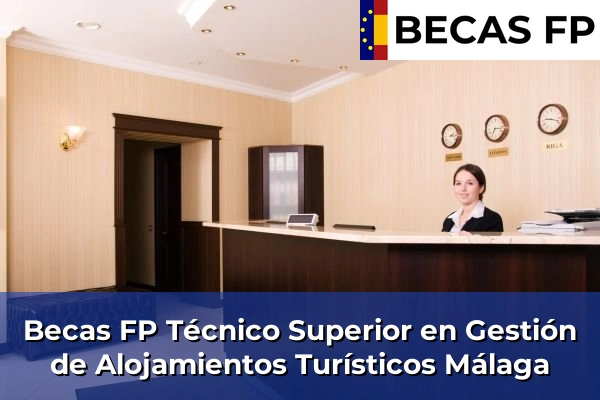 Becas FP Técnico Superior en Gestión de Alojamientos Turísticos en Málaga