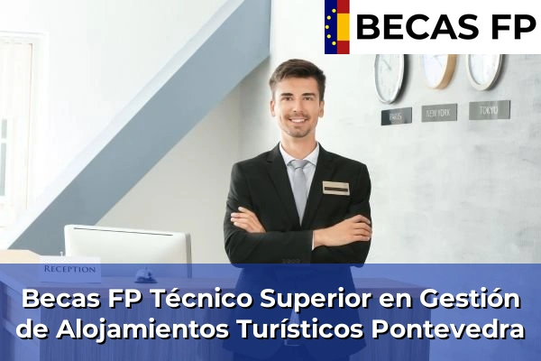Becas FP Técnico Superior en Gestión de Alojamientos Turísticos en Pontevedra