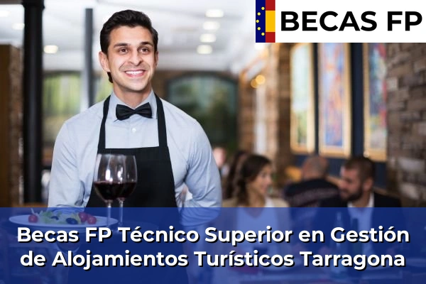 Becas FP Técnico Superior en Gestión de Alojamientos Turísticos en Tarragona