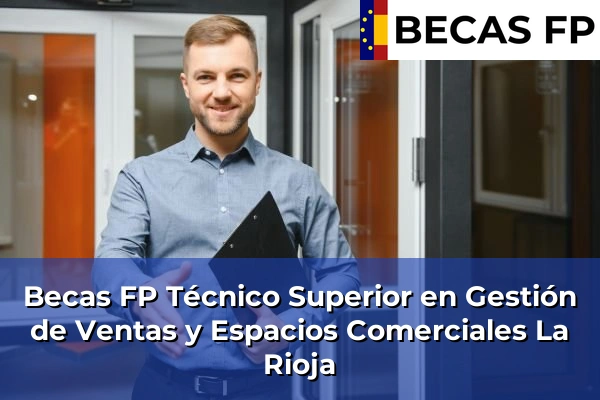 Becas FP Técnico Superior en Gestión de Ventas y Espacios Comerciales en La Rioja