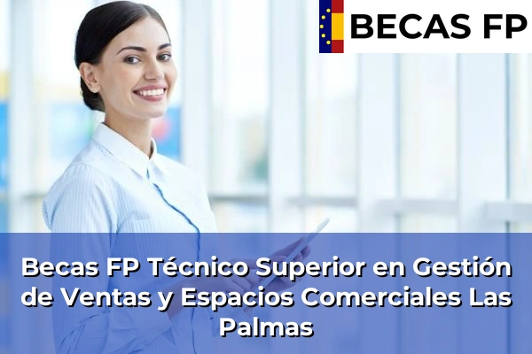Becas FP Técnico Superior en Gestión de Ventas y Espacios Comerciales en Las Palmas