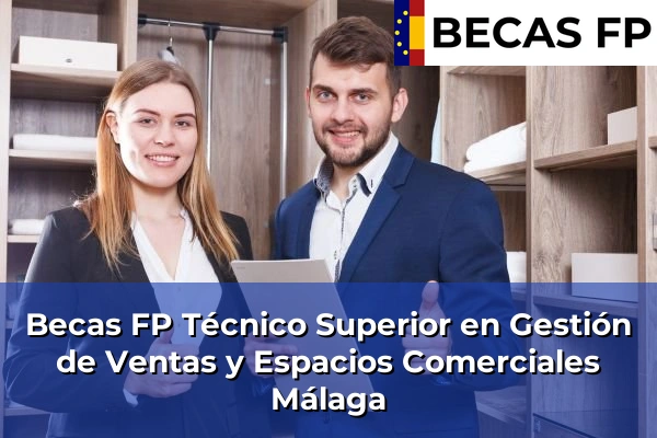 Becas FP Técnico Superior en Gestión de Ventas y Espacios Comerciales en Málaga