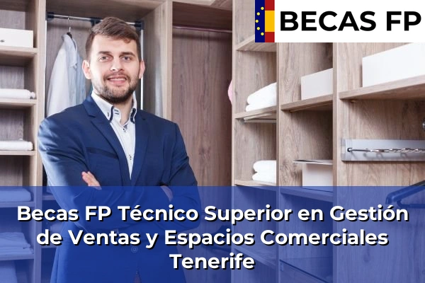 Becas FP Técnico Superior en Gestión de Ventas y Espacios Comerciales en Tenerife