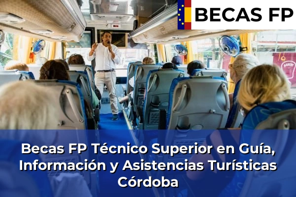 Becas FP Técnico Superior en Guía, Información y Asistencias Turísticas en Córdoba