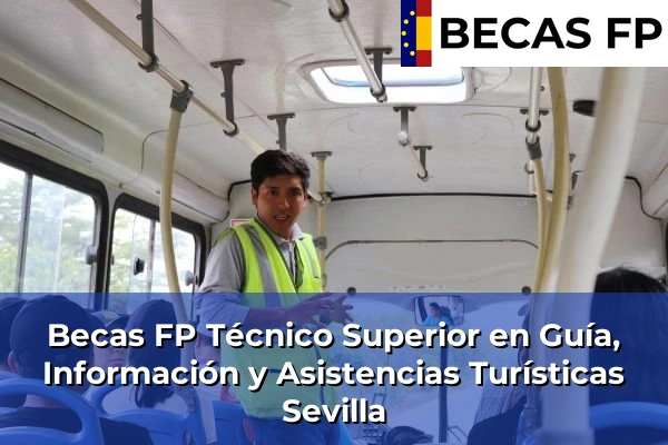 Becas FP Técnico Superior en Guía, Información y Asistencias Turísticas en Sevilla