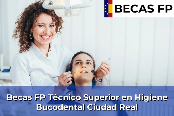 Becas FP Técnico Superior en Higiene Bucodental en Ciudad Real