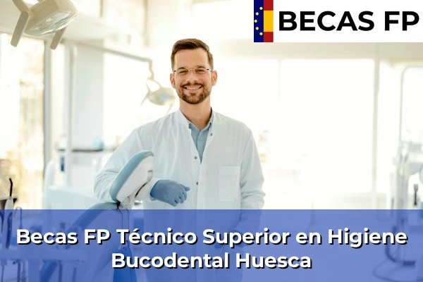 Becas FP Técnico Superior en Higiene Bucodental en Huesca