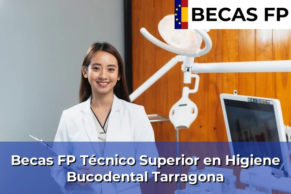 Becas FP Técnico Superior en Higiene Bucodental en Tarragona
