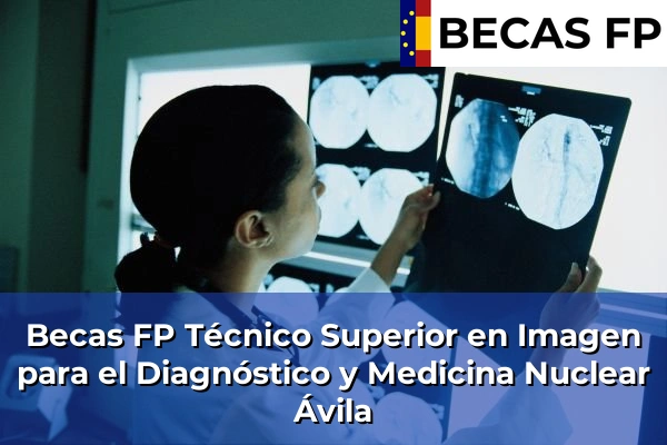 Becas FP Técnico Superior en Imagen para el Diagnóstico y Medicina Nuclear en Ávila Becas FP Técnico Superior en Imagen para el Diagnóstico y Medicina Nuclear en Ávila