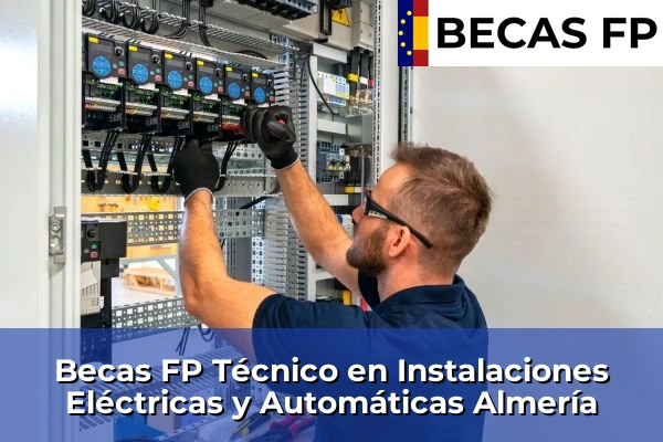 Becas FP Técnico en Instalaciones Eléctricas y Automáticas en Almería Becas FP Técnico en Instalaciones Eléctricas y Automáticas en Almería