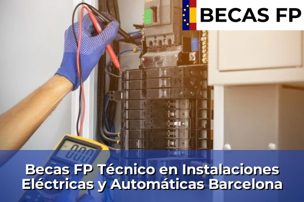 Becas FP Técnico en Instalaciones Eléctricas y Automáticas en Barcelona Becas FP Técnico en Instalaciones Eléctricas y Automáticas en Barcelona