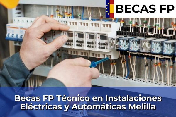 Becas FP Técnico en Instalaciones Eléctricas y Automáticas en Melilla Becas FP Técnico en Instalaciones Eléctricas y Automáticas en Melilla