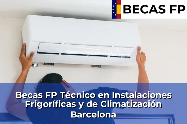 Becas FP Técnico en Instalaciones Frigoríficas y de Climatización en Barcelona