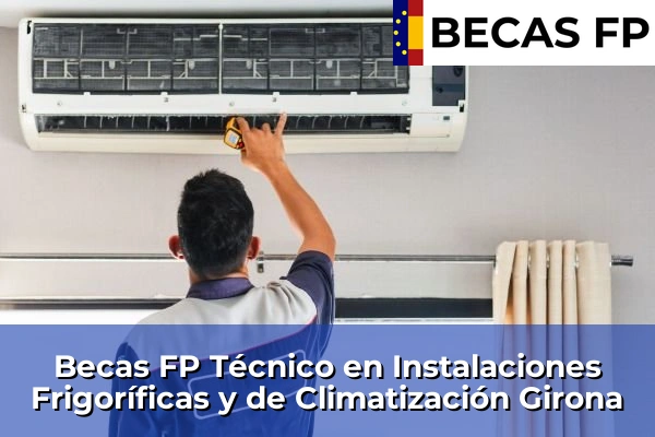 Becas FP Técnico en Instalaciones Frigoríficas y de Climatización en Girona