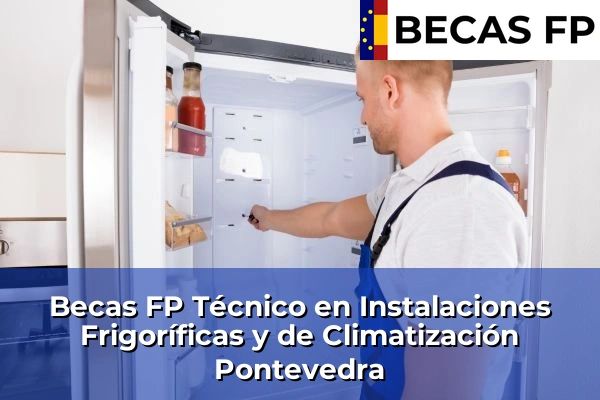 Becas FP Técnico en Instalaciones Frigoríficas y de Climatización en Pontevedra