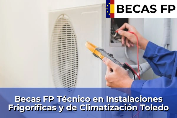 Becas FP Técnico en Instalaciones Frigoríficas y de Climatización en Toledo
