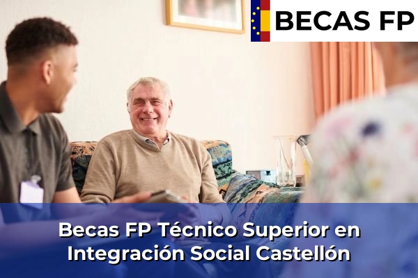 Becas FP Técnico Superior en Integración Social en Castellón Becas FP Técnico Superior en Integración Social en Castellón