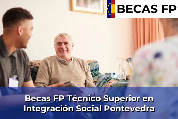 Becas FP Técnico Superior en Integración Social en Pontevedra Becas FP Técnico Superior en Integración Social en Pontevedra