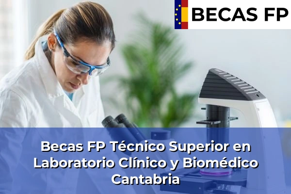 Becas FP Técnico Superior en Laboratorio Clínico y Biomédico en Cantabria