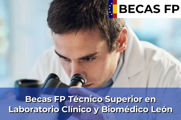 Becas FP Técnico Superior en Laboratorio Clínico y Biomédico en León