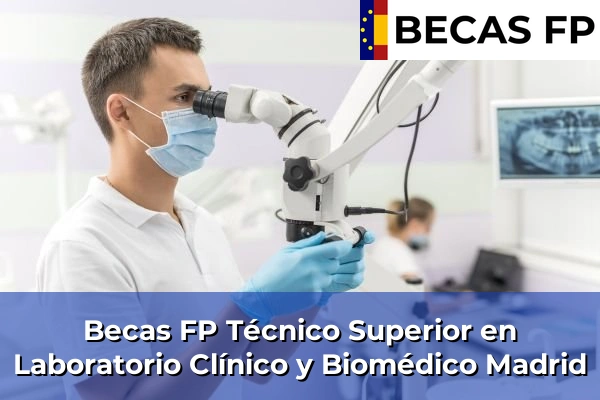 Becas FP Técnico Superior en Laboratorio Clínico y Biomédico en Madrid