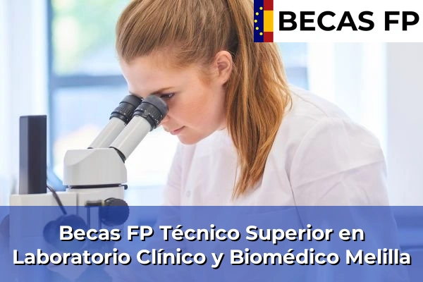 Becas FP Técnico Superior en Laboratorio Clínico y Biomédico en Melilla
