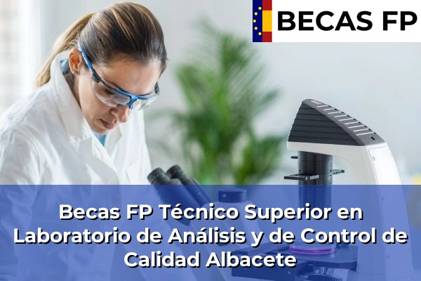 Becas FP Técnico Superior en Laboratorio de Análisis y de Control de Calidad en Albacete