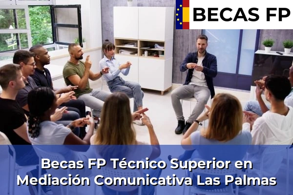 Becas FP Técnico Superior en Mediación Comunicativa en Las Palmas