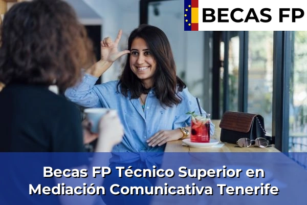 Becas FP Técnico Superior en Mediación Comunicativa en Tenerife