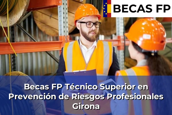 Becas FP Técnico Superior en Prevención de Riesgos Profesionales en Girona
