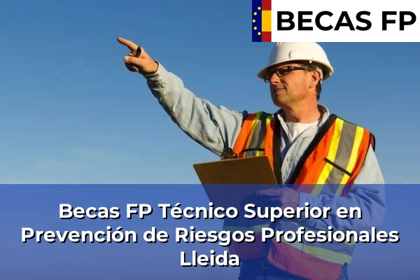 Becas FP Técnico Superior en Prevención de Riesgos Profesionales en Lleida