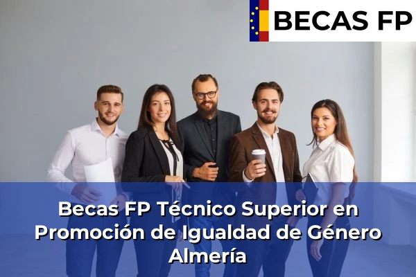Becas FP Técnico Superior en Promoción de Igualdad de Género en Almería