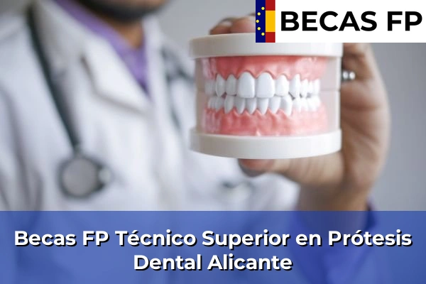 Becas FP Técnico Superior en Prótesis Dental en Alicante